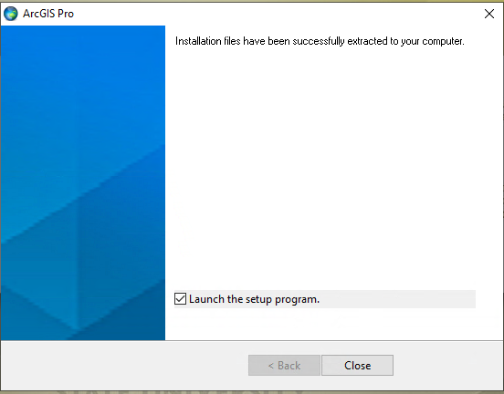 Installation files have been successfully extracted to your computer. Checkbox Launch the setup program.